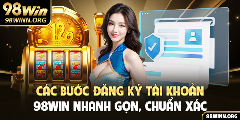 Các bước đăng ký tài khoản nhanh gọn, chuẩn xác