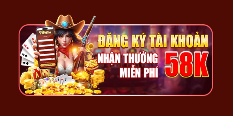 Ưu đãi đăng ký nhận thưởng miễn phí